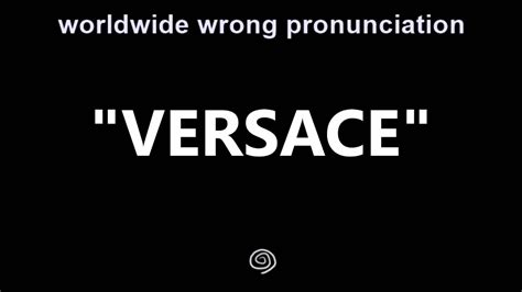 versace wrong pronounce.